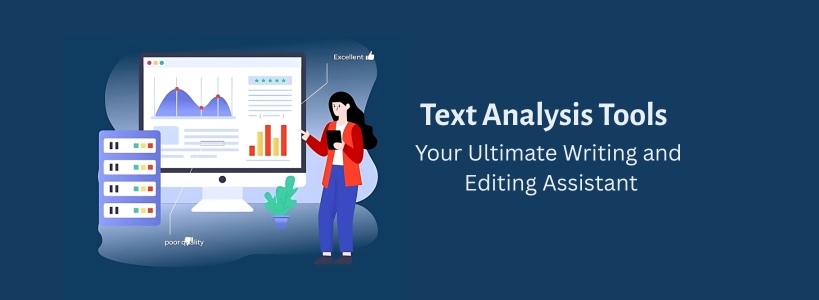 Text Analysis Tools – Your Ultimate Writing and Editing Assistant